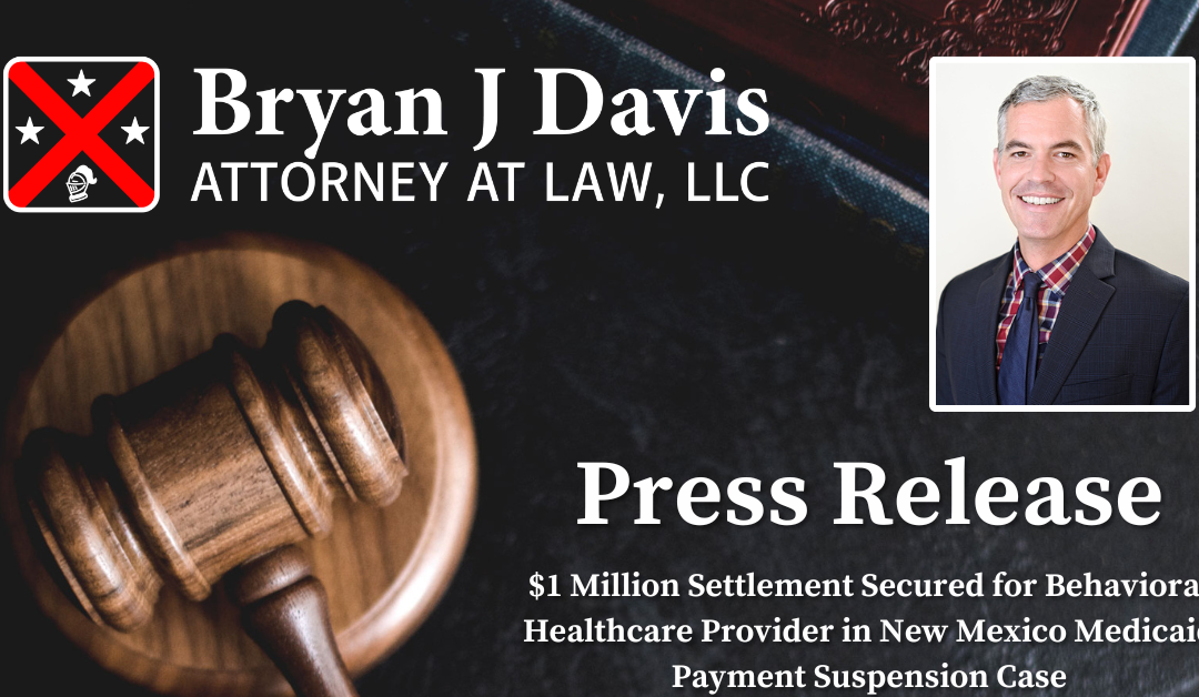 $1 Million Settlement Secured for Behavioral Healthcare Provider in New Mexico Medicaid Payment Suspension Case